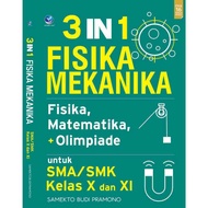 3 in 1 Physics Mechanics, Physics, Mathematics, + Olympiad for Senior High School X and XI