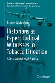 Historians as Expert Judicial Witnesses in Tobacco Litigation Ramses Delafontaine