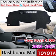 for Toyota Voxy Noah X R60 2002~2007 Car Dashboard Cover Board Mat Carpet Pad Anti-Slip Sunshade Protect Rug Sticker Accessories