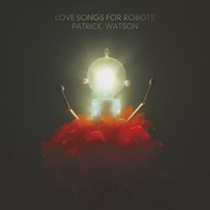 Patrick Watson / Love Songs For Robots