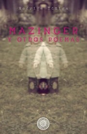 Mazinger y otros poemas Rodrigo Zúñiga