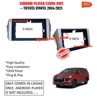 TOYOTA INNOVA 2016 - 2021 9 INCH ANDROID PLAYER CASING