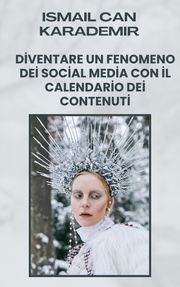 Diventare Un Fenomeno Dei Social Media Con Il Calendario Dei Contenuti Ismail Can Karademir