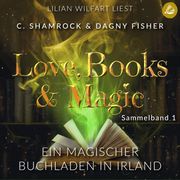 Ein magischer Buchladen in Irland: Love, Books &amp; Magic - Sammelband 1 (Sammelbände Love, Books &amp; Magic) C. Shamrock