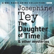 Josephine Tey: The Daughter of Time &amp; other mysteries Josephine Tey