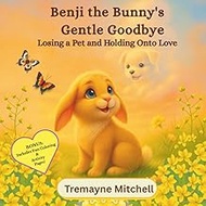 Benji the Bunny’s Gentle Goodbye: Losing a Pet and Holding Onto Love (The Healing Hearts Series — He