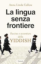 La lingua senza frontiere. Fascino e avventure dello yiddish (Elefanti bestseller)