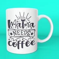 Mug Quotes Mama Need Coffee