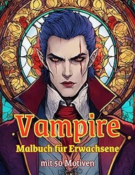 Malbuch "Vampire" für Erwachsene - 50 Motive zum Ausmalen: Großes Format: 8,5 x 11 Zoll = 21,5 x 27,