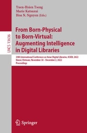 From Born-Physical to Born-Virtual: Augmenting Intelligence in Digital Libraries Yuen-Hsien Tseng