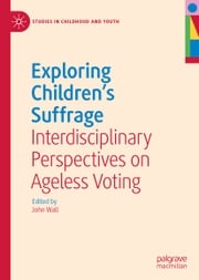 Exploring Children's Suffrage John Wall