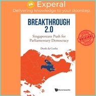 Breakthrough 2.0: Singaporeans Push For Parliamentary Democracy by Derek Da Cunha (UK edition, paper