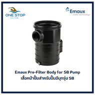 Emaux Pre-Filter for Pump SB SB10/SB15/SB20/SB30 เสื้อหน้าปั๊มอีมุกรุ่น SB