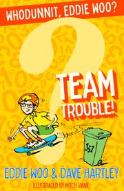 Team Trouble! Eddie Woo