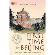 First Time in Beijing: Nostalgia Kisah Cinta Semusim Lalu oleh Riawani Elyta | novel cinta indonesia