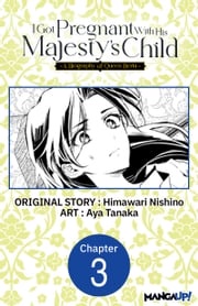 I Got Pregnant With His Majesty's Child -A Biography of Queen Berta- #003 Himawari Nishino