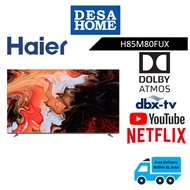 (FREE DELIVERY WITHIN KL/PJ) HAIER H85M80FUX  85'' QD-MINI LED 4K UHD GOOGLE TV M80FUX / M80 / M80F