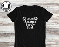 Dogs Because People Suck Dog Quote Shirt Funny Dog Gift Shirt Funny Dog Shirt Dog Mom Gift Dog Lover
