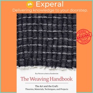 The Weaving Handbook - The Art and the Craft: Theories, Materials, Techniques and  by Asa Parson (UK edition, hardcover)