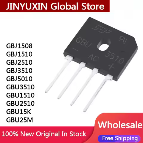 10Pcs New GBJ1508 GBJ1510 GBJ2510 GBJ3510 GBJ5010 GBU3510 GBU1510 GBU2510 GBU15K GBU25M GBU1506 GBU