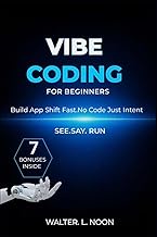 VIBE CODING FOR BEGINNERS: How To Build Apps and startups with Ai Using Natural Language Programming