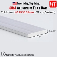 [Custom Length] 6061 Aluminium Flat bar (Thickness 0.25" inch / 6.35mm)