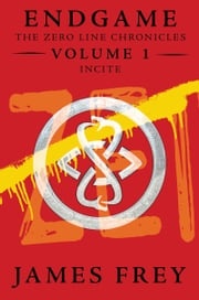 Endgame: The Zero Line Chronicles Volume 1: Incite James Frey