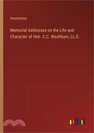 47867.Memorial Addresses on the Life and Character of Hon. C.C. Washburn, LL.D.