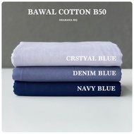 BAWAL COTTON B50 / BAWAL COTTON PLAIN B50" / BAWAL COTTON VOILE B50" / PEMBORONG BAWAL COTTON