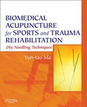 Biomedical Acupuncture for Sports and Trauma Rehabilitation Yun-tao Ma