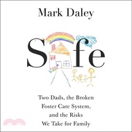 8284.Safe: A Memoir of Fatherhood, Foster Care, and the Risks We Take for Family