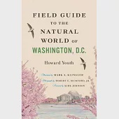 Field Guide to the Natural World of Washington, D.C.