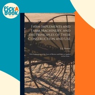 [100% Original Books] - Farm Implements and Farm Machinery, and the Principle by J J (John Jacob) Th