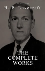 H. P. Lovecraft: The Collection (Best Navigation, Active TOC) (A to Z Classics) H. P. Lovecraft