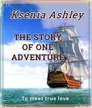 The story of one adventure Ksenia Ashley
