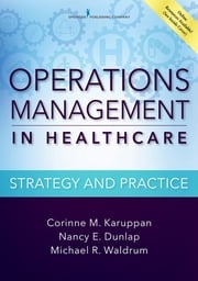 Operations Management in Healthcare Corinne M. Karuppan, PhD, CPIM