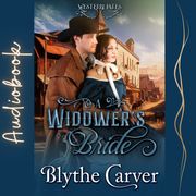 Widower's Bride, A Blythe Carver