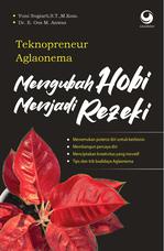 Teknopreneur Aglaonema: Mengubah Hobi Menjadi Rezeki