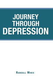 Journey Through Depression Randall Minix