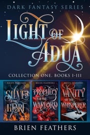 Light of Adua: Dark Fantasy Series, Books 1-3 Brien Feathers