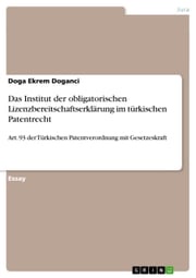 Das Institut der obligatorischen Lizenzbereitschaftserklärung im türkischen Patentrecht Doga Ekrem Doganci