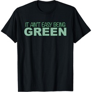 Funny It Aint Easy Being Green Novelty T-Shirt