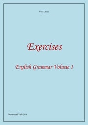 Exercises - English Grammar Volume 1 Vito Lipari