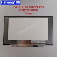 หน้าจอโน๊ตบุ๊ค LED 14.0 SLIM 30 PIN IPS ขอบบาง ไม่มีหูยึด 31.5 CM 1920*1080 NV140FHM-N4K​ NV140FHM-N
