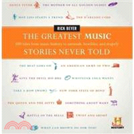 The Greatest Music Stories Never Told ─ 100 Tales from Music History to Astonish, Bewilder, and Stupefy
