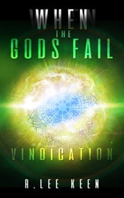 When The Gods Fail: Vindication R Lee Keen