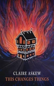 This changes things by Claire Askew (UK edition, paperback)