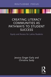 Creating Literacy Communities as Pathways to Student Success Jessica Singer Early