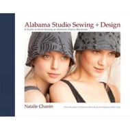 Alabama Studio Sewing & Design : A Guide to Hand-sewing an Alabama Chanin Wardrobe by Natalie Chanin