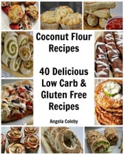 Coconut Flour Recipes Angela Coleby
